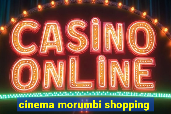 cinema morumbi shopping
